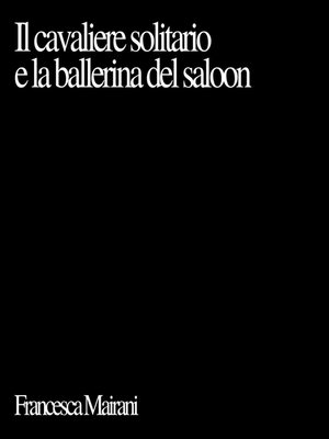 cover image of Il cavaliere solitario e la ballerina del saloon